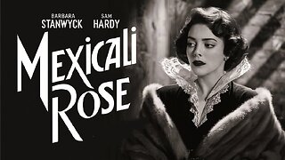 MEXICALI ROSE (1929) Barbara Stanwyck, Sam Hardy & William Janney | Drama | B&W | Timeless Film