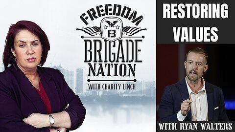 Freedom Brigade Nation Podcast - Restoring Values with Ryan Walters