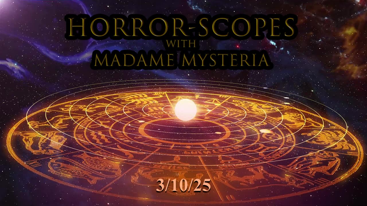 Horror-Scopes with Madame Mysteria: 6/2/25