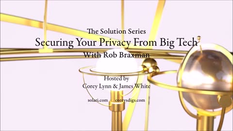 The Solution Series: Securing Your Privacy from Big Tech with Rob Braxman