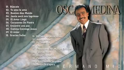 Oscar Medina Sus Mejores Exitos Hermosas Música Cristiana.