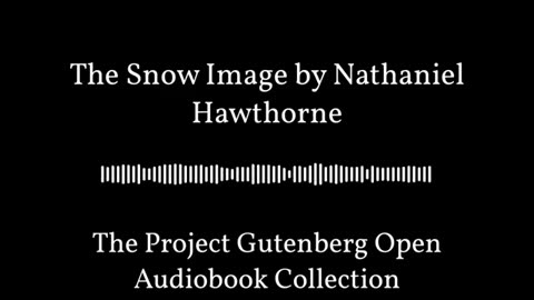 The Snow Image by Nathaniel Hawthorne - Best Free Audiobooks