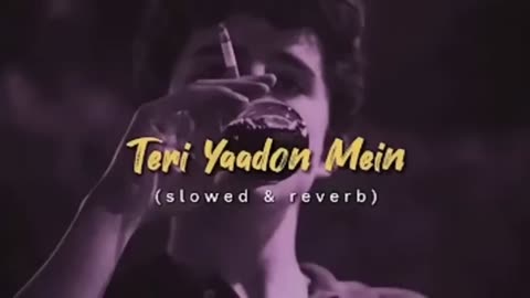 Teri yaadon mein slowed and reverb song