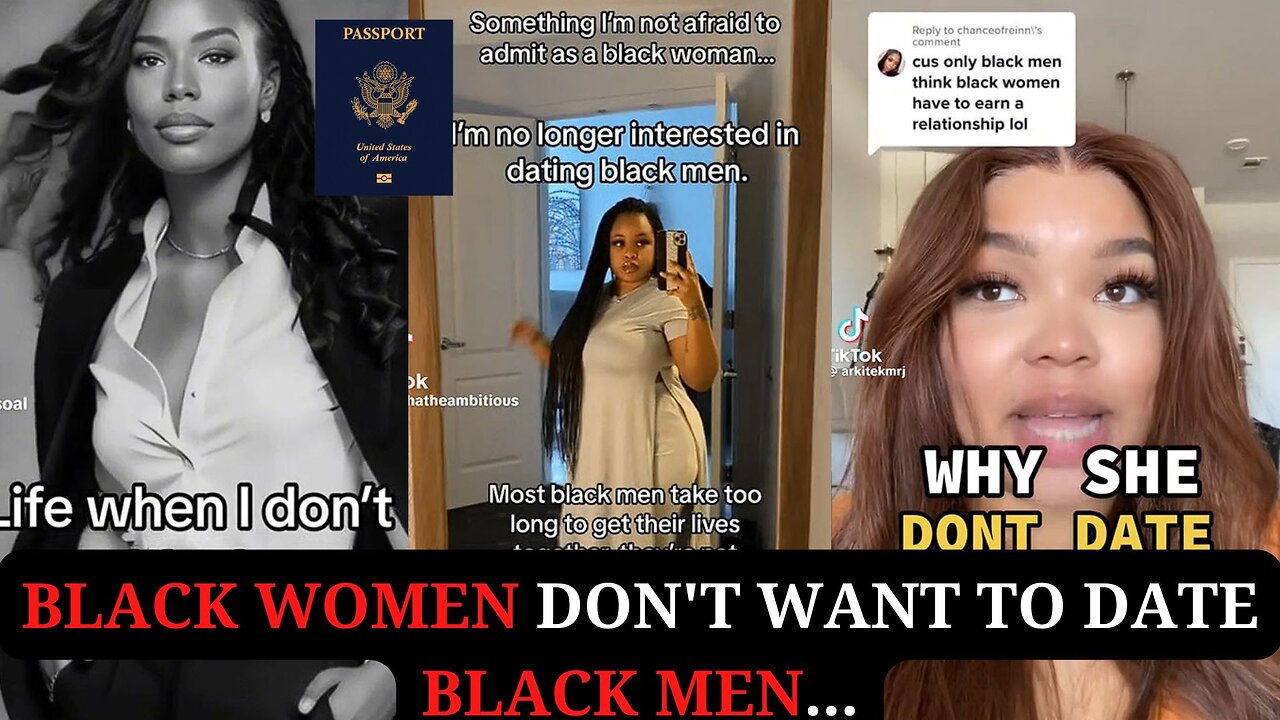 Black Women Don't Want To Date Black Men... Get Your Passports Bros