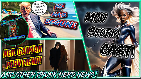 The Underground Broadcast #38 - Trump's Reign Begins, MCU Storm, Neil Gaiman Perv & More Drunk News!