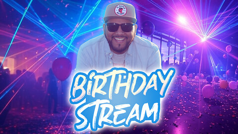 🎈🎉🎈BIRTHDAY STREAM🎈🎉🎈