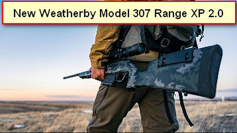 New Weatherby 307 Range XP 2.0 in new calibers like 7mm Backcountry