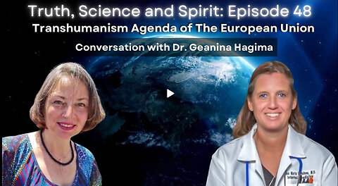 Transhumanism Agenda of The European Union–Conversation with Dr. Geanina Hagima- TSS EP 48