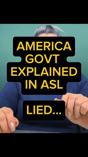 America Gvt Explained ASL - LIED 😑