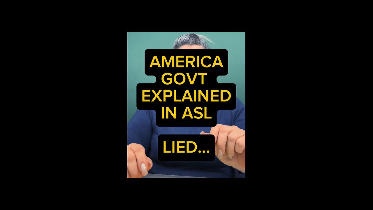 America Gvt Explained ASL - LIED 😑