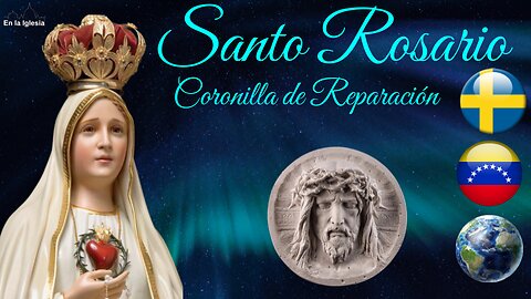 Dic. 27 2024 OREMOS SANTO ROSARIO LA CORONILLA DE REPARACIÓN X SUECIA, USA, ESPAÑA, VENEZUELA