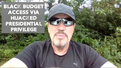 BLACK BUDGET ACCESS VIA HIJACKED "PRESIDENTIAL" PRIVILEGE