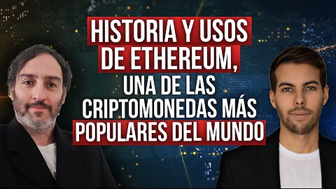 Historia y usos de Ethereum, una de las criptomonedas más populares del mundo - Cripto Voz - Ep. 13