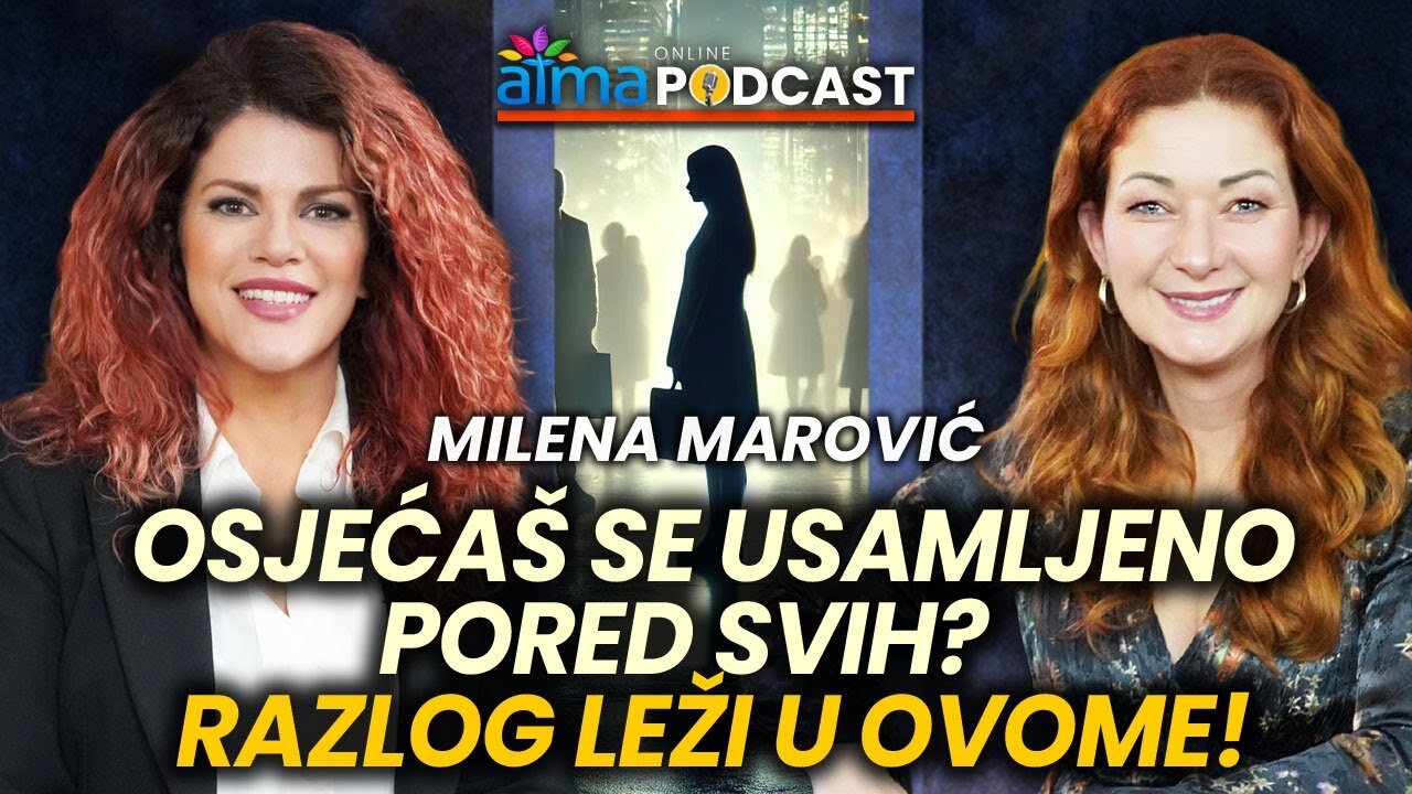 OSJEĆAŠ SE USAMLJENO PORED SVIH? RAZLOG LEŽI U OVOME! ⁄ Milena Marović Podcast