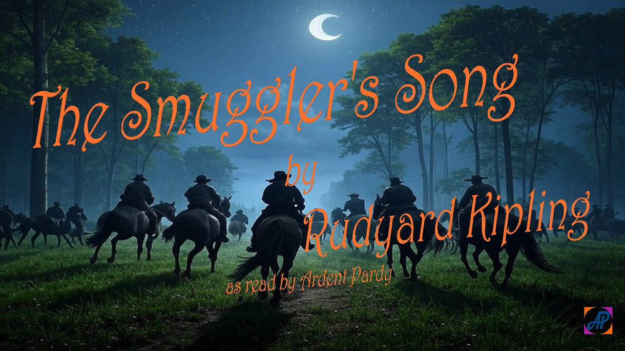 The Smuggler's Song by Rudyard Kipling as read by Ardent Pardy