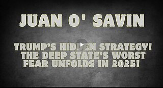 New Juan O Savin - Trump’s Hidden Strategy! The Deep State’s Worst Fear Unfolds In 2025!