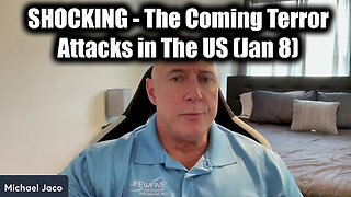 Michael Jaco URGENT - The Coming Terror Attacks in The US (Jan 8)