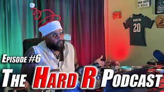 The Hard R Podcast - EPISODE 6