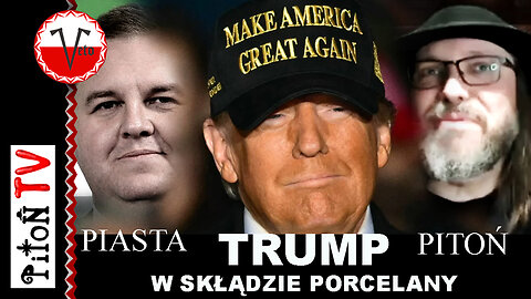 Trump w skłAdzie porcelany .Pitoń i Piasta