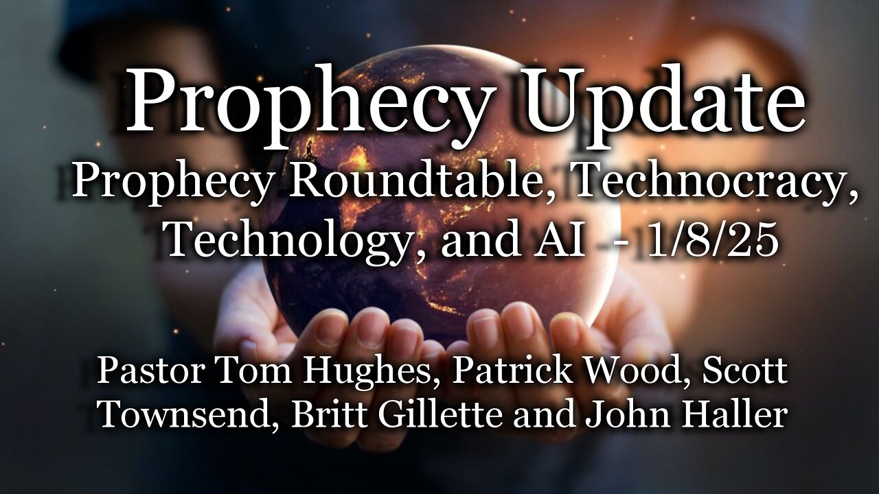 Prophecy Update: Prophecy Roundtable - Technocracy|Technology|AI Digital?? – 1/8/25