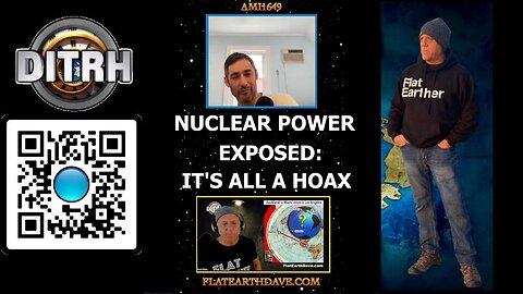 The Shocking Truth About Nuclear Power Exposed: It's All a Hoax! - Interview With Flat Earth Dave - ami1649 [Aug 14, 2023]