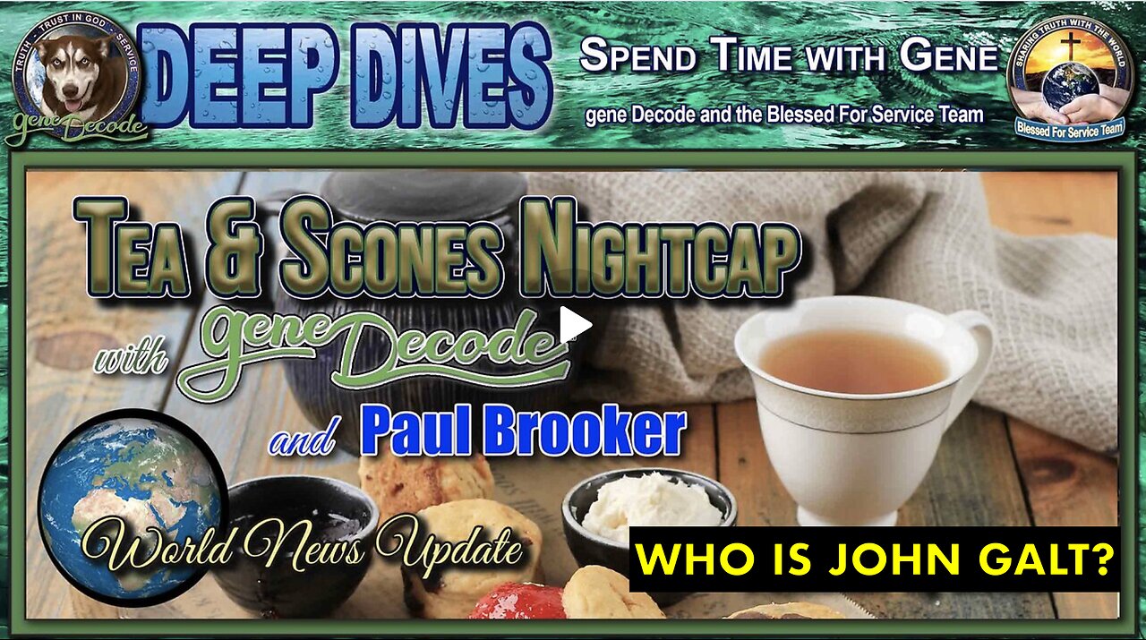 TEA & SCONES NIGHTCAP WITH GENE DECODE AND PAUL BROOKER - WORLD NEWS UPDATE. CLIF HIGH, SGANON.