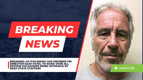 BREAKING: AG Pam Bondi Has Ordered FBI Director Kash Patel To Hand Over ALL Epstein Documents