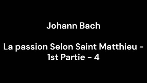 La passion Selon Saint Matthieu - 1st Partie - 4