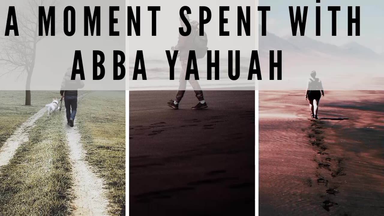 Let's Take A Walk With Abba Yahuah