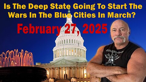 Is The Deep State Going To Start The Wars In The Blue Cities In March?