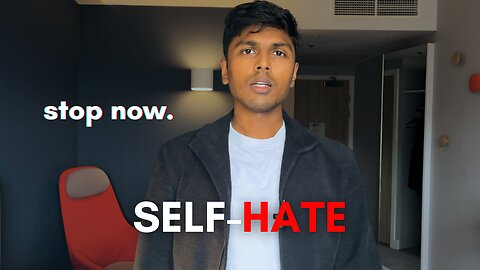 SELF-HATE Is Holding You Back