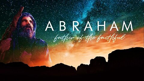 Understanding Salvation (P3) - The faith of Abraham