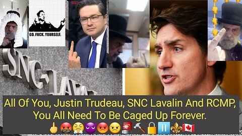 RCMP Ignores SNC Lavalin And Trudeau Scandal. 🖕🤬😤👿😡😠🚨🔨🔒⏸⚜🇨🇦