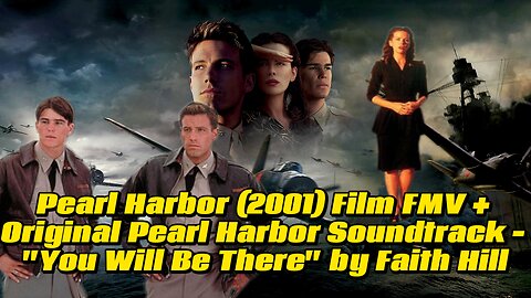 Pearl Harbor (2001) Film FMV + Original Pearl Harbor Soundtrack - "You Will Be There" by Faith Hill