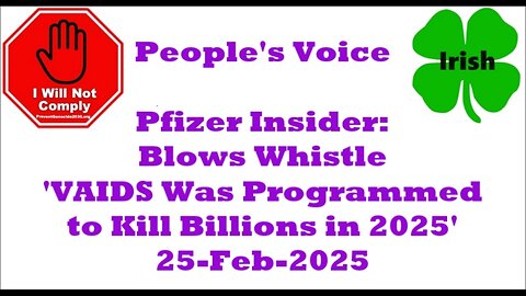 Pfizer Insider Blows Whistle 'VAIDS Was Programmed to Kill Billions in 2025' 25-Feb-2025