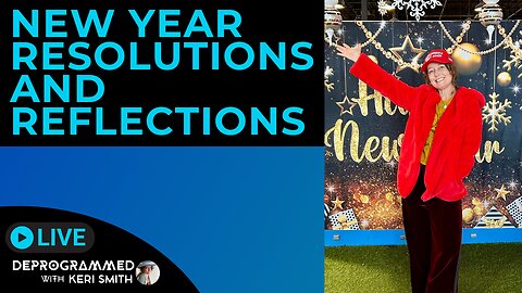 New Year Resolutions and Reflections - LIVE Deprogrammed with Keri Smith