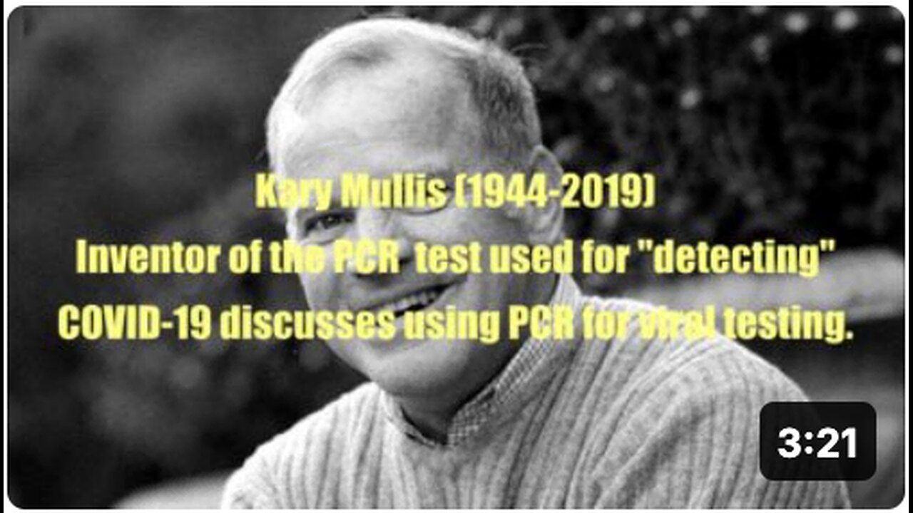 'Kary Mullis', PCR Inventor and Nobel Laureate, on PCR Test "misinterpretation"