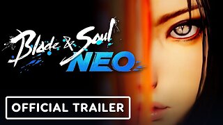 Blade & Soul NEO - Official Launch Trailer