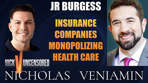 JR Burgess Discusses Insurance Companies Monopolizing Health Care with Nicholas Veniamin