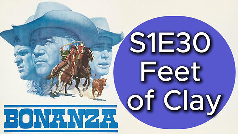 Bonanza S1E30 Feet of Clay