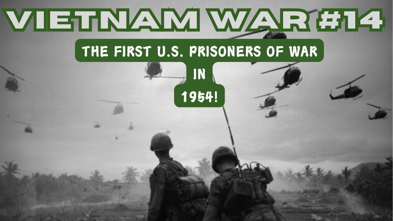 Vietnam War 14 - The First U.S. Prisoners of War in 1954!