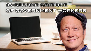 16-Second Critique of Government Workers