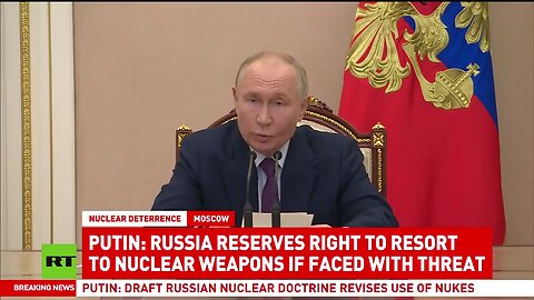 Putin: Russia Reserves Right to Resort to Nuclear Weapons If Faced With Threat