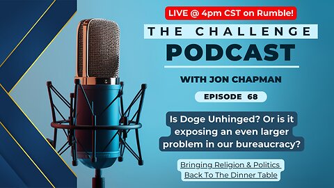 Ep.68 - Is Doge Unhinged? Or is it exposing an even larger problem in our bureaucracy?