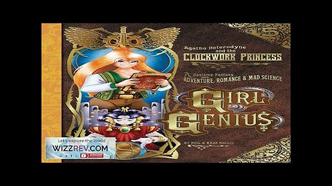 Girl Genius: Volume 5: Agatha Heterodyne & The Clockwork Princess (Hardcover) Review