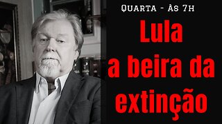 Lula a beira da extinção