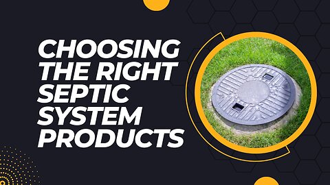 Choosing the Right Septic System Products