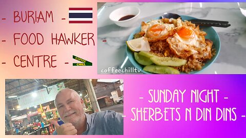 Buri Ram Food Hawker Centre - Sunday Night Sherbets & Din Dins in Southern Isan Thailand #buriram TV