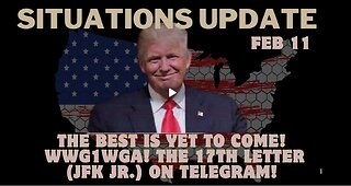 Situation Update- The Best Is Yet to Come! WWG1WGA! The 17th Letter (JFK Jr.) On Telegram!