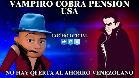 [09MAR2025] VAMPIRO COBRA PENSIÓN USA [GOCHO.OFICIAL]